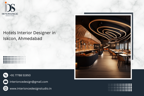 Hotels Interior Designer in Iskcon, Ahmedabad